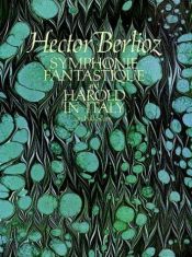 book cover of Symphonie fantastique ; and, Harold in Italy by Ektors Berliozs