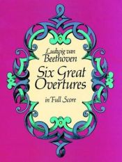 book cover of Six great overtures by Ludwig van Beethoven