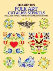 book cover of Folk art cut and use stencils 77 full-size stencils printed on durable stencil paper by Ted Menten