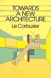 book cover of Towards a New Architecture by 르 코르뷔지에