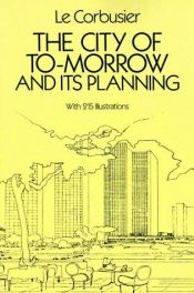 book cover of The city of to-morrow and its planning by Льо Корбюзие