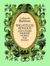 book cover of Bagatelles, Rondos and Other Shorter Works for Piano by Ludwig van Beethoven