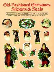 book cover of Old-Fashioned Christmas Stickers and Seals: 55 Full-Color Pressure-Sensitive Designs (Old Fashioned) by Carol Belanger Grafton