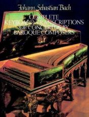 book cover of Complete Keyboard Transcriptions of Concertos by Baroque Composers by Йоганн Себастьян Бах