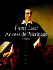 book cover of Années de pèlerinage: Complete by Franz Liszt