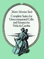 book cover of Complete suites for unaccompanied cello ; and, Sonatas for viola da gamba : from the Bach-Gesellschaft by Johann Sebastian Bach