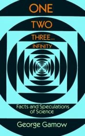 book cover of One Two Three ... Infinity: Facts and Speculations of Science by Георги Гамов