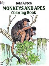 book cover of Monkeys and Apes Coloring Book by John Green