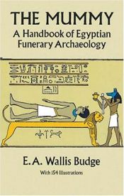 book cover of The Mummy: history of extraordinary practices of Ancient Egypt by Ernest Alfred Wallis Budge