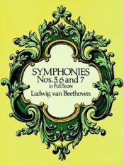book cover of Symphonies Nos. 5-7 (Full Score) by Ludwig van Beethoven