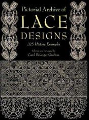 book cover of Pictorial Archive of Lace Designs: 325 Historic Examples by Carol Belanger Grafton