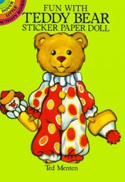 book cover of Fun with Teddy Bear Sticker Paper Doll (Dover Little Activity Books (Paperback)) by Ted Menten