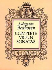 book cover of Complete Violin Sonatas [score] by Ludwig van Beethoven