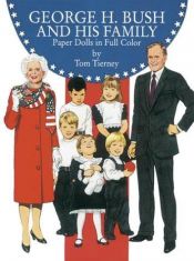 book cover of George H. Bush and His Family Paper Dolls in Full Color by Tom Tierney