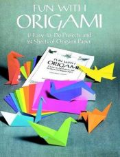 book cover of Fun with Origami : 17 Easy-to-Do Projects and 24 Sheets of Origami Paper (Origami) by Dover