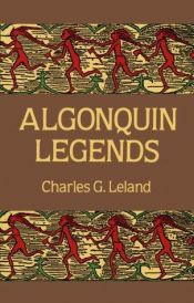 book cover of Algonquin Legends by Charles Leland