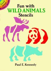 book cover of Fun with Wild Animals Stencils (Dover Little Activity Books) by Paul E. Kennedy