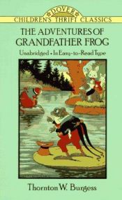 book cover of ADVENTURES OF GRANDFATHER FROG, THE, #4 Bedtime Story Books by Thorton W. Burgess