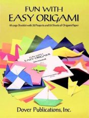 book cover of Fun with Easy Origami: 32 Projects and 24 Sheets of Origami Paper (Origami) by Dover