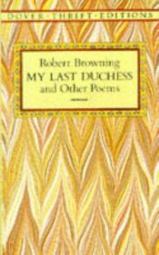 book cover of My Last Duchess and Other Poems (Thrift Editions) by Ρόμπερτ Μπράουνινγκ