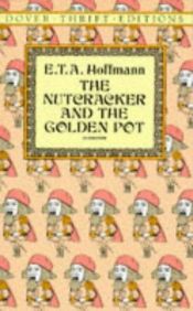book cover of The Nutcracker ; and, The Golden Pot by Эрнст Теодор Амадей Гофман