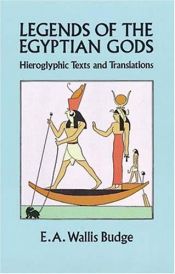 book cover of Legends of the Gods The Egyptian Texts, edited with Translations by E. A. Wallis Budge