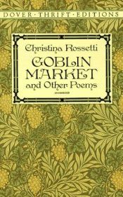 book cover of Goblin Market and Other Poems by Данте Габријел Росети