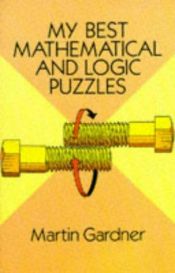 book cover of My best mathematical and logic puzzles by Мартин Гарднер