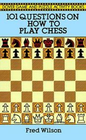 book cover of 101 Questions on How to Play Chess by Fred Wilson