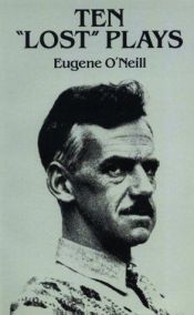 book cover of Ten 'lost' plays by Eugene O'Neill