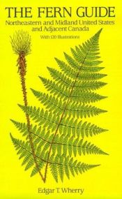 book cover of The Fern Guide: Northeastern and Midland United States and Adjacent Canada by Edgar Theodore Wherry