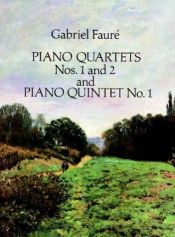 book cover of Piano quartets nos. 1 and 2 ; and, Piano quintet no. 1 by Gabriel Faure