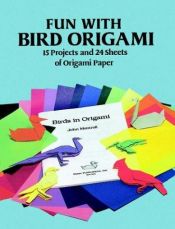 book cover of Fun with Bird Origami: 15 Projects and 24 Sheets of Origami Paper (Origami) by Dover