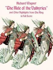 book cover of The ride of the Valkyries and other highlights from The ring by Richard Wagner