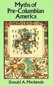 book cover of Pre-Columbian America Myths and Legends (Myths and Legends Series) by Donald A. MacKenzie