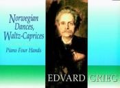 book cover of Norwegian Dances, Waltz-Caprices and Other Works for Piano Four-Hands by Edvard Grieg