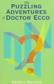 book cover of The puzzling adventures of Dr. Ecco by Dennis Shasha