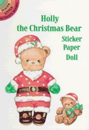 book cover of Holly the Christmas Bear Sticker Paper Doll (Dover Little Activity Books (Paperback)) by Yuko Green