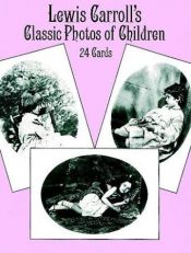 book cover of Lewis Carroll's Classic Photos of Children: 24 Cards (Card Books) by لويس كارول