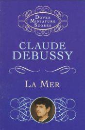 book cover of La Mer: Three Symphonic Sketches for Orchestra - Score by Claude Debussy