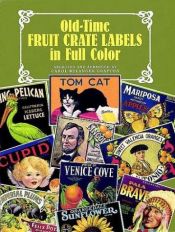book cover of Old-Time Fruit Crate Labels in Full Color (Dover Pictorial Archive Series) by Carol Belanger Grafton