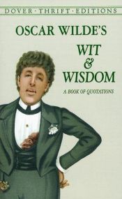 book cover of The Wit & Wisdom of Oscar Wilde : A Treasury of Quotations, Anecdotes, and Observations by 奥斯卡·王尔德
