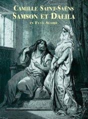 book cover of Samson et Dalila : opera en trois actes (quatre tableaux), [mit Textbuch] by Camille Saint-Saëns