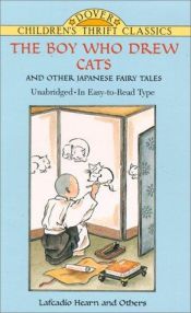 book cover of The Boy Who Drew Cats" and Other Japanese Fairy Tales by Lafcadio Hearn