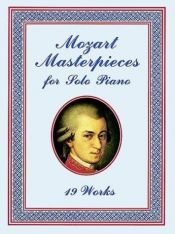 book cover of Mozart masterpieces for solo piano, 19 works by Wolfgang Amadeus Mozart