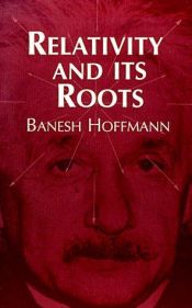 book cover of Relativity and its roots by Banesh Hoffmann