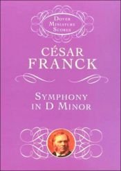 book cover of Symphony in D Minor; in Full Score by Cesar Franck