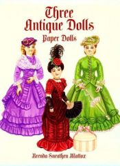 book cover of Three Antique Dolls Paper Dolls by Brenda Sneathen Mattox