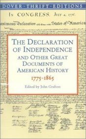 book cover of The Declaration of Independence and Other Great Documents of American History: 1775-1865 by John Grafton