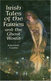 book cover of Tales of the Fairies and the Ghost World by Jeremiah Curtin
